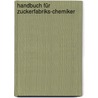 Handbuch Für Zuckerfabriks-chemiker by F. Stolle