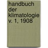 Handbuch der klimatologie v. 1, 1908 door Von Hann Julius
