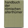 Handbuch der römischen Alterthümer by Marquardt