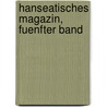 Hanseatisches Magazin, fuenfter Band door Onbekend
