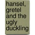 Hansel, Gretel and the Ugly Duckling