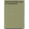 Hegemonialstellungen Im Voelkerrecht by Hortense Ute Demme