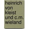 Heinrich von Kleist und C.M. Wieland door Behme