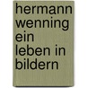 Hermann Wenning ein Leben in Bildern by Thomas Wenning