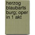 Herzog Blaubarts Burg; Oper in 1 Akt