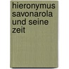Hieronymus Savonarola Und Seine Zeit door Andreas G. Rudelbach