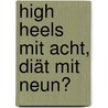 High Heels mit acht, Diät mit neun? door Tanith Carey