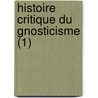 Histoire Critique Du Gnosticisme (1) door Jacques Matter