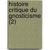 Histoire Critique Du Gnosticisme (2) door Jacques Matter