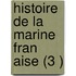 Histoire de La Marine Fran Aise (3 )