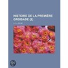 Histoire de La Premi Re Croisade (2) door J.F.A. Peyr