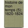 Histoire de Mon Temps (5); 1820-1824 by Etienne-Denis Pasquier