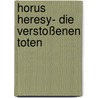 Horus Heresy- Die verstoßenen Toten by Graham McNeill