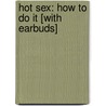 Hot Sex: How to Do It [With Earbuds] by Tracey Cox