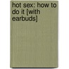 Hot Sex: How to Do It [With Earbuds] door Tracey Cox