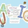 How the Short Vowel Club Got Started door Marian Burmeff