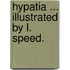 Hypatia ... Illustrated by L. Speed.