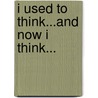 I Used To Think...And Now I Think... door Richard F. Elmore