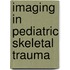 Imaging in Pediatric Skeletal Trauma