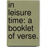 In Leisure Time: a booklet of verse. door William Mavor