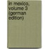 In Mexico, Volume 3 (German Edition)