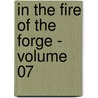 In the Fire of the Forge - Volume 07 by Georg Ebers
