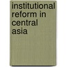 Institutional Reform in Central Asia by Joachim Ahrens