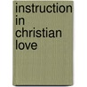 Instruction in Christian Love [1523] door Martin Bucer
