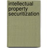 Intellectual Property Securitization door Alexander C.K. Kirsch