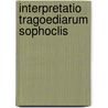 Interpretatio Tragoediarum Sophoclis door Carl von Reifitz
