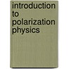 Introduction to Polarization Physics door Sandibek Nurushev