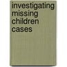 Investigating Missing Children Cases door Donald F. Sprague