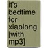 It's Bedtime For Xiaolong [with Mp3]