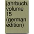 Jahrbuch, Volume 15 (German Edition)