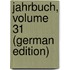 Jahrbuch, Volume 31 (German Edition)