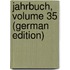 Jahrbuch, Volume 35 (German Edition)