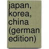 Japan, Korea, China (German Edition) by Peter Jessen