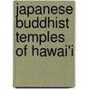 Japanese Buddhist Temples of Hawai'i door Willa Jane Tanabe