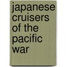 Japanese Cruisers of the Pacific War by Linton Wells