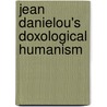 Jean Danielou's Doxological Humanism door Marc C. Nicholas