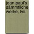 Jean Paul's Sämmtliche Werke, Lvii.