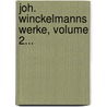 Joh. Winckelmanns Werke, Volume 2... by Johann Joachim Winckelmann