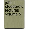 John L. Stoddard's Lectures Volume 5 door John L 1850 Stoddard