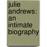 Julie Andrews: An Intimate Biography door Richard Stirling