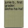Junie B., First Grader: Aloha-Ha-Ha! by Barbara Park