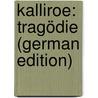 Kalliroe: Tragödie (German Edition) by Apel August