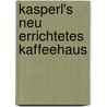 Kasperl's Neu Errichtetes Kaffeehaus door Joachim Perinet