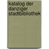 Katalog Der Danziger Stadtbibliothek door Otto Günther
