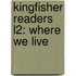 Kingfisher Readers L2: Where We Live