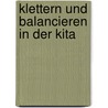 Klettern und balancieren in der Kita door Stefan Köhler-Holle